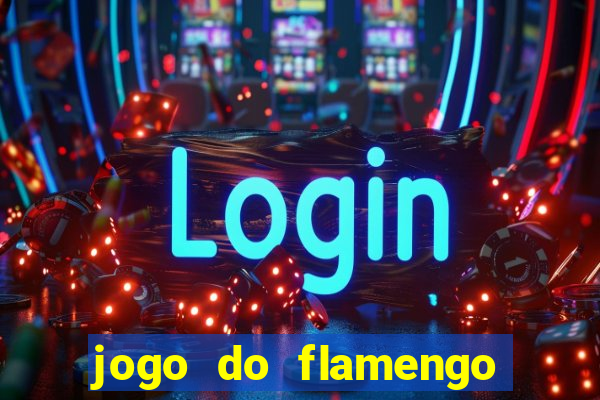 jogo do flamengo que horas