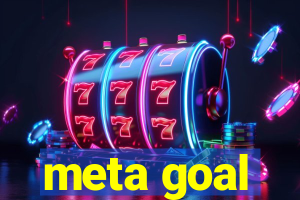 meta goal