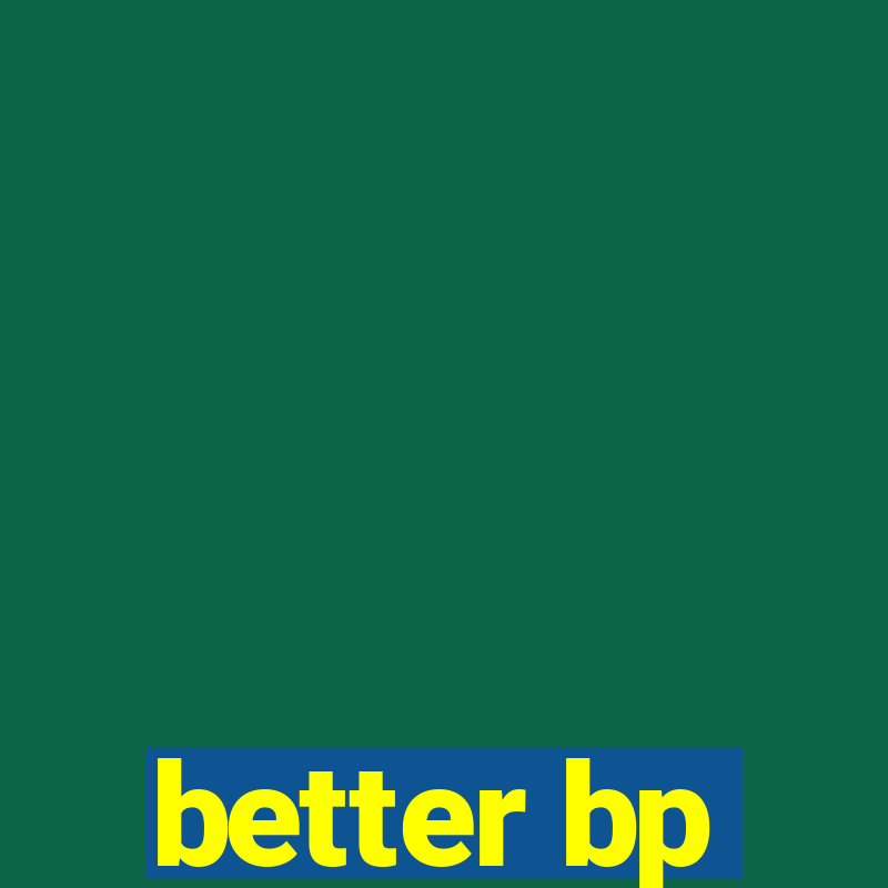 better bp