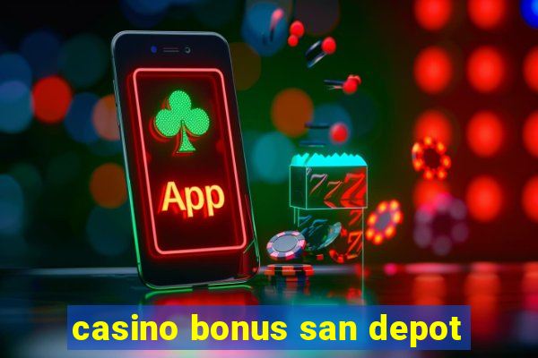 casino bonus san depot