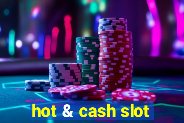 hot & cash slot