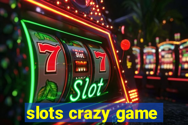 slots crazy game