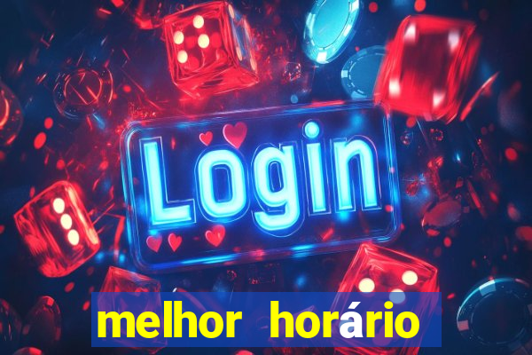 melhor horário para jogar fortune tiger à noite