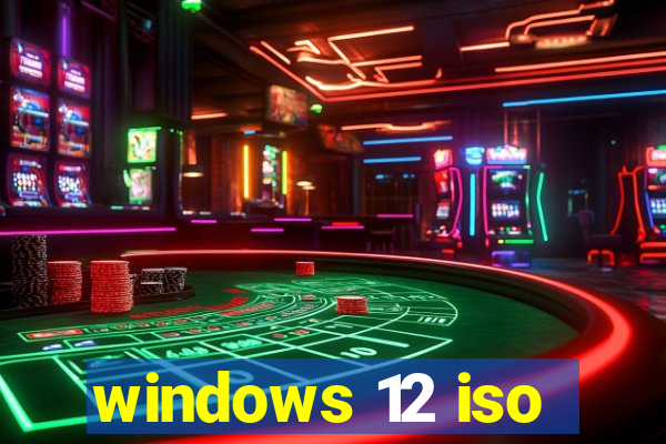 windows 12 iso