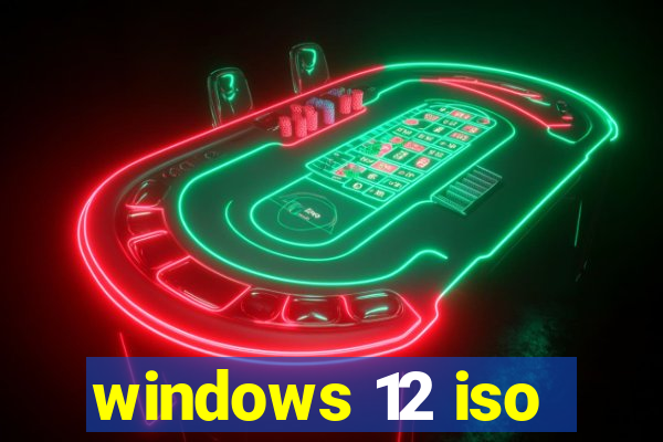 windows 12 iso