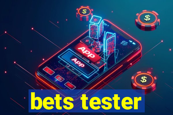 bets tester