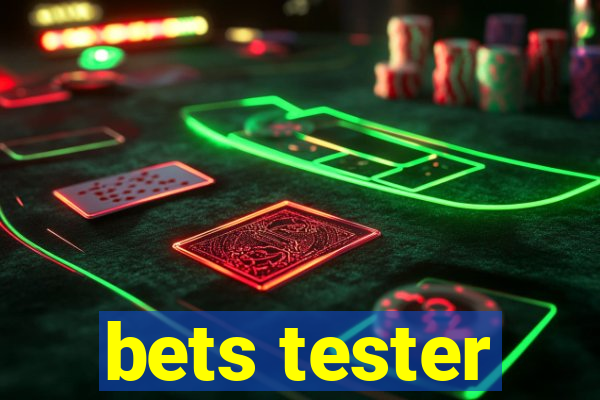 bets tester