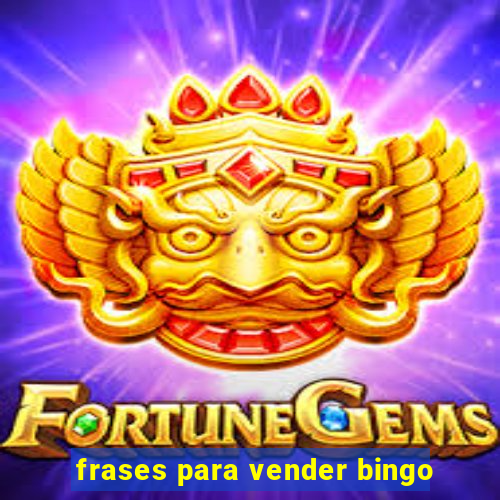 frases para vender bingo