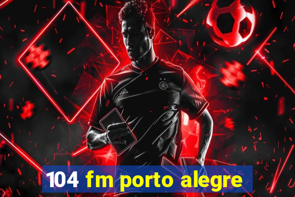 104 fm porto alegre