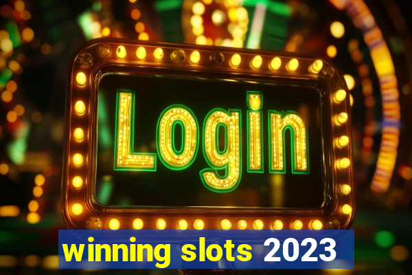 winning slots 2023