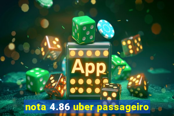 nota 4.86 uber passageiro