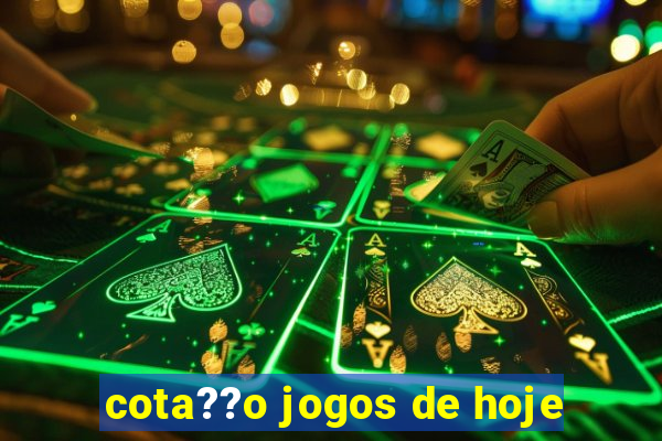 cota??o jogos de hoje