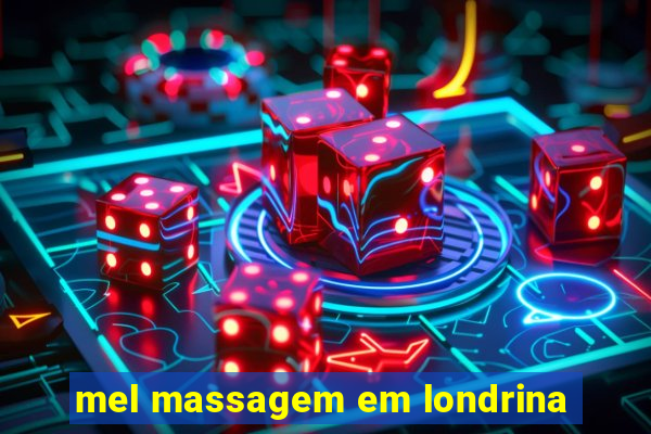 mel massagem em londrina