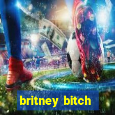 britney bitch