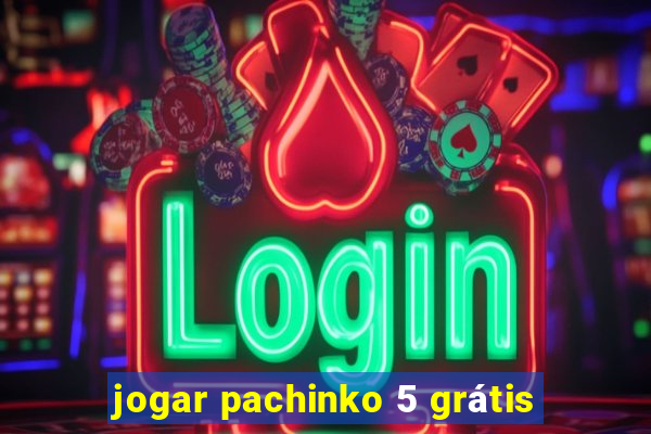 jogar pachinko 5 grátis