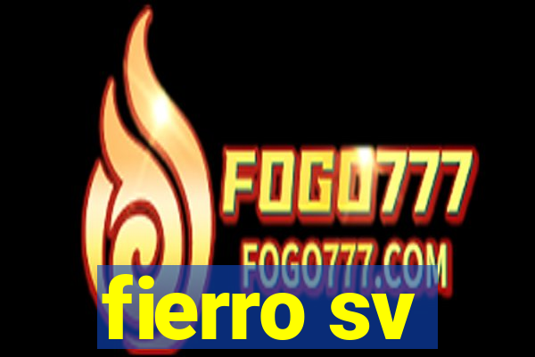 fierro sv