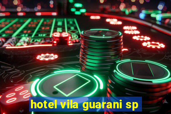 hotel vila guarani sp