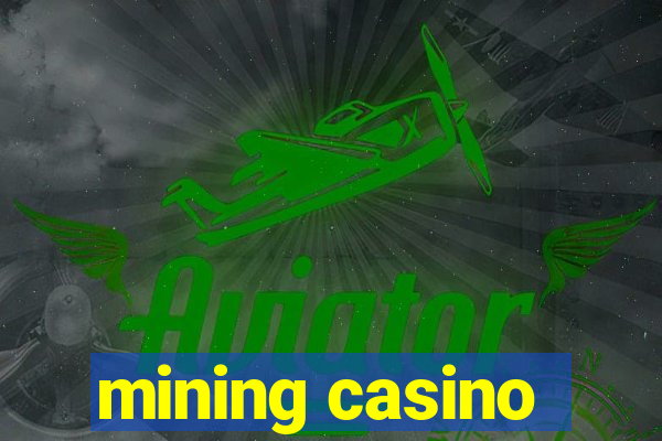 mining casino