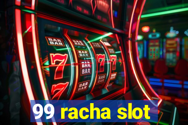 99 racha slot