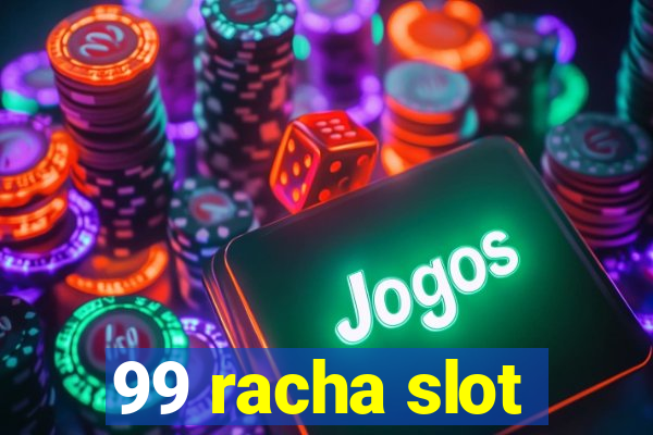 99 racha slot