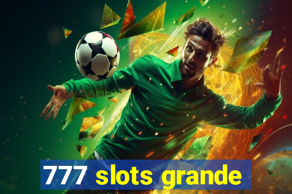 777 slots grande