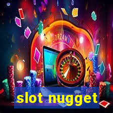 slot nugget