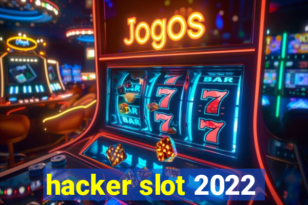 hacker slot 2022