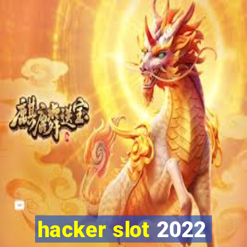 hacker slot 2022