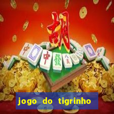 jogo do tigrinho é legal