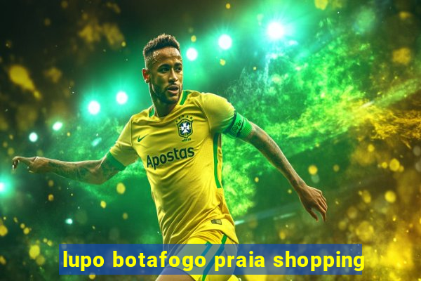 lupo botafogo praia shopping