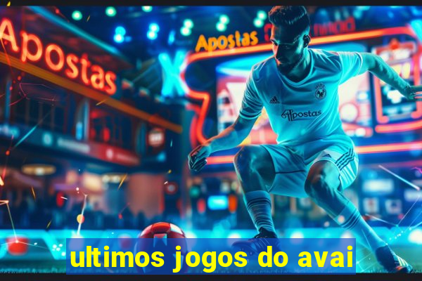 ultimos jogos do avai