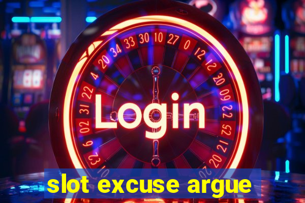 slot excuse argue