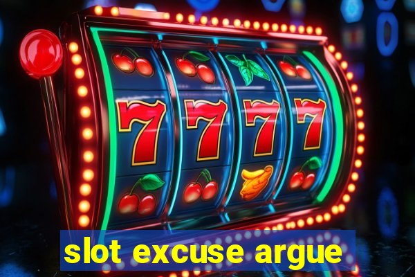 slot excuse argue