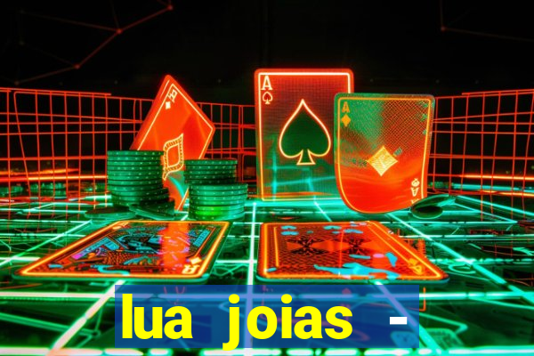 lua joias - reclame aqui