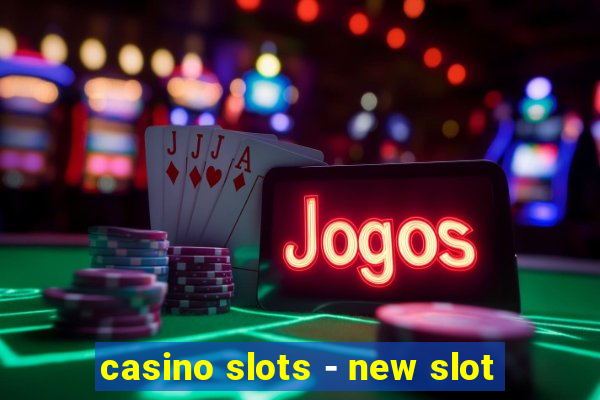 casino slots - new slot