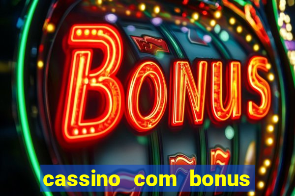 cassino com bonus no cadastro sem deposito