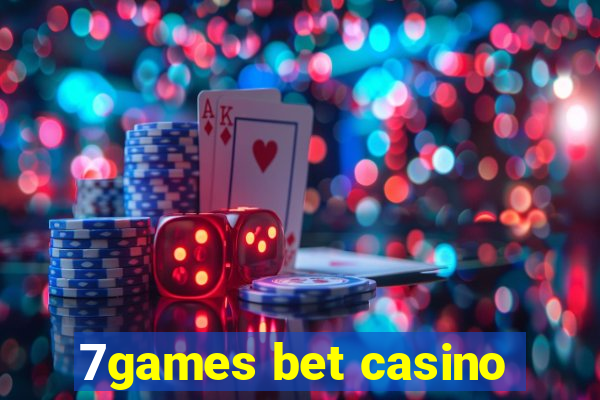 7games bet casino