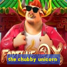 the chubby unicorn