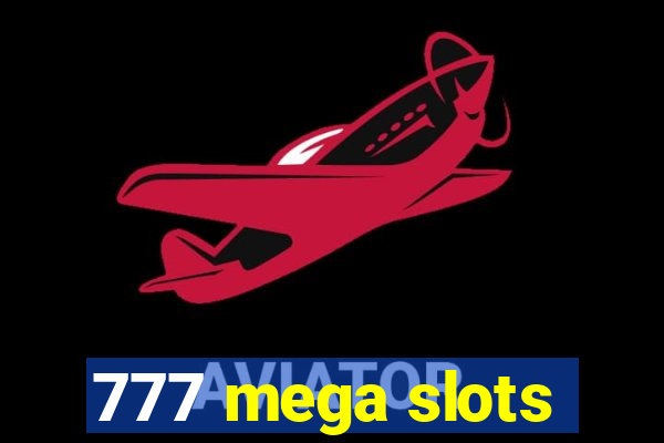 777 mega slots