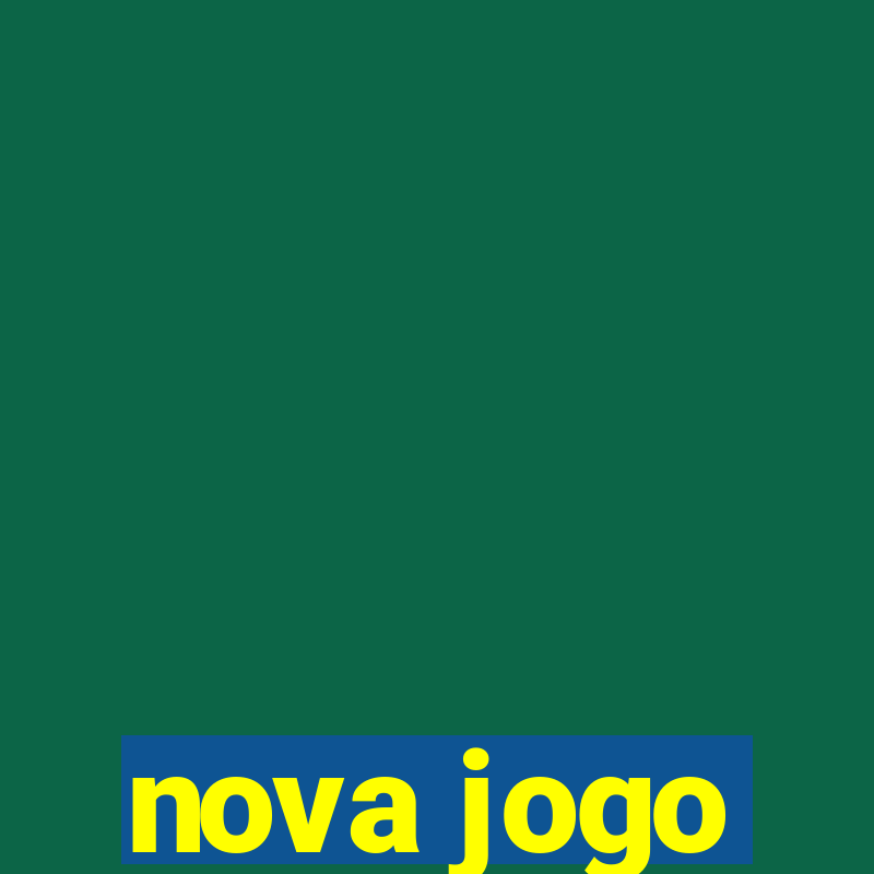 nova jogo