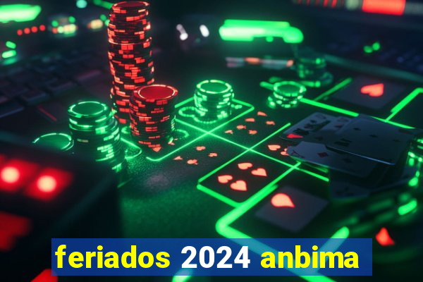 feriados 2024 anbima