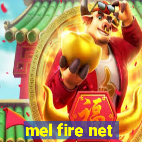 mel fire net