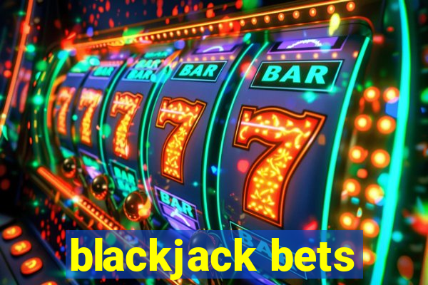 blackjack bets