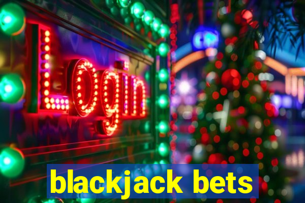 blackjack bets