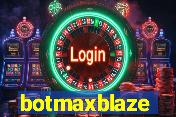 botmaxblaze