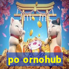 po ornohub