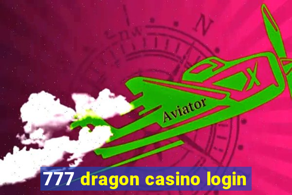 777 dragon casino login