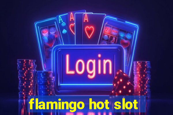 flamingo hot slot