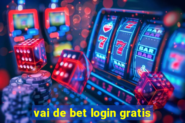 vai de bet login gratis