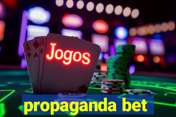 propaganda bet